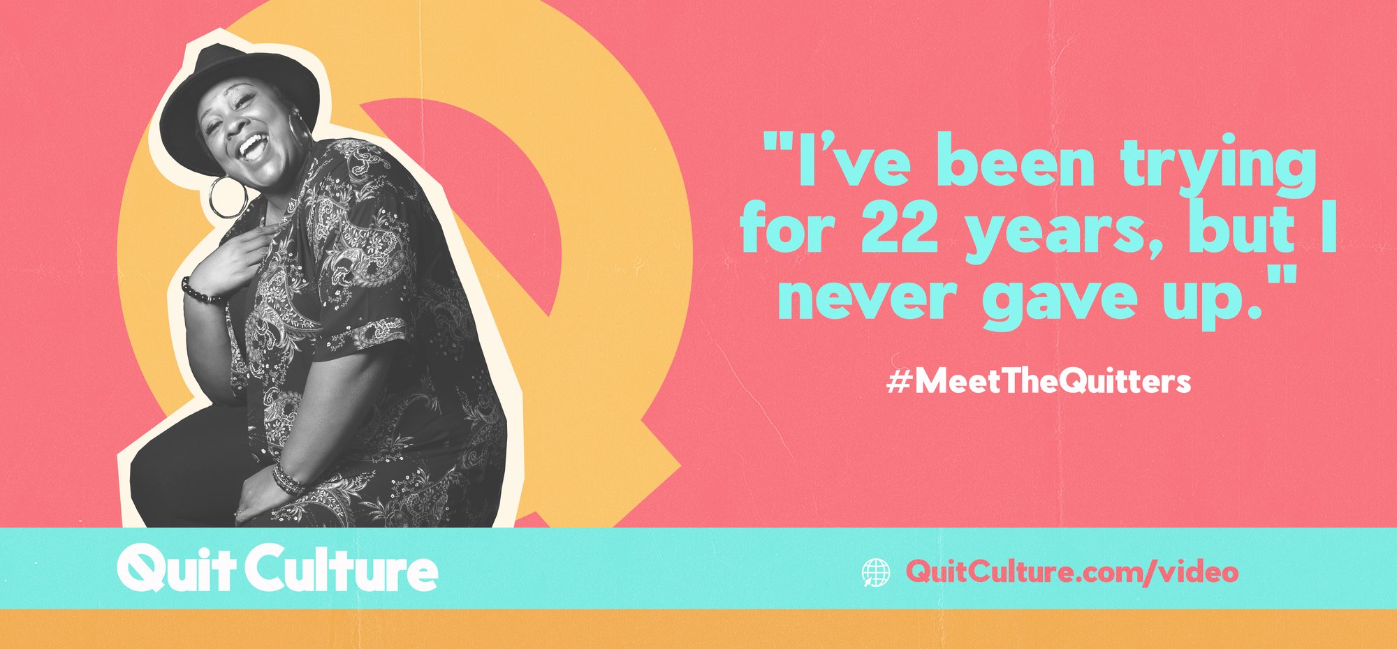 Quit Culture &ldquo;30-day outdoor&rdquo; campaign billboard featuring a smiling participant and the quote &ldquo;I&rsquo;ve been trying for 22 years, but I never gave up.&rdquo;